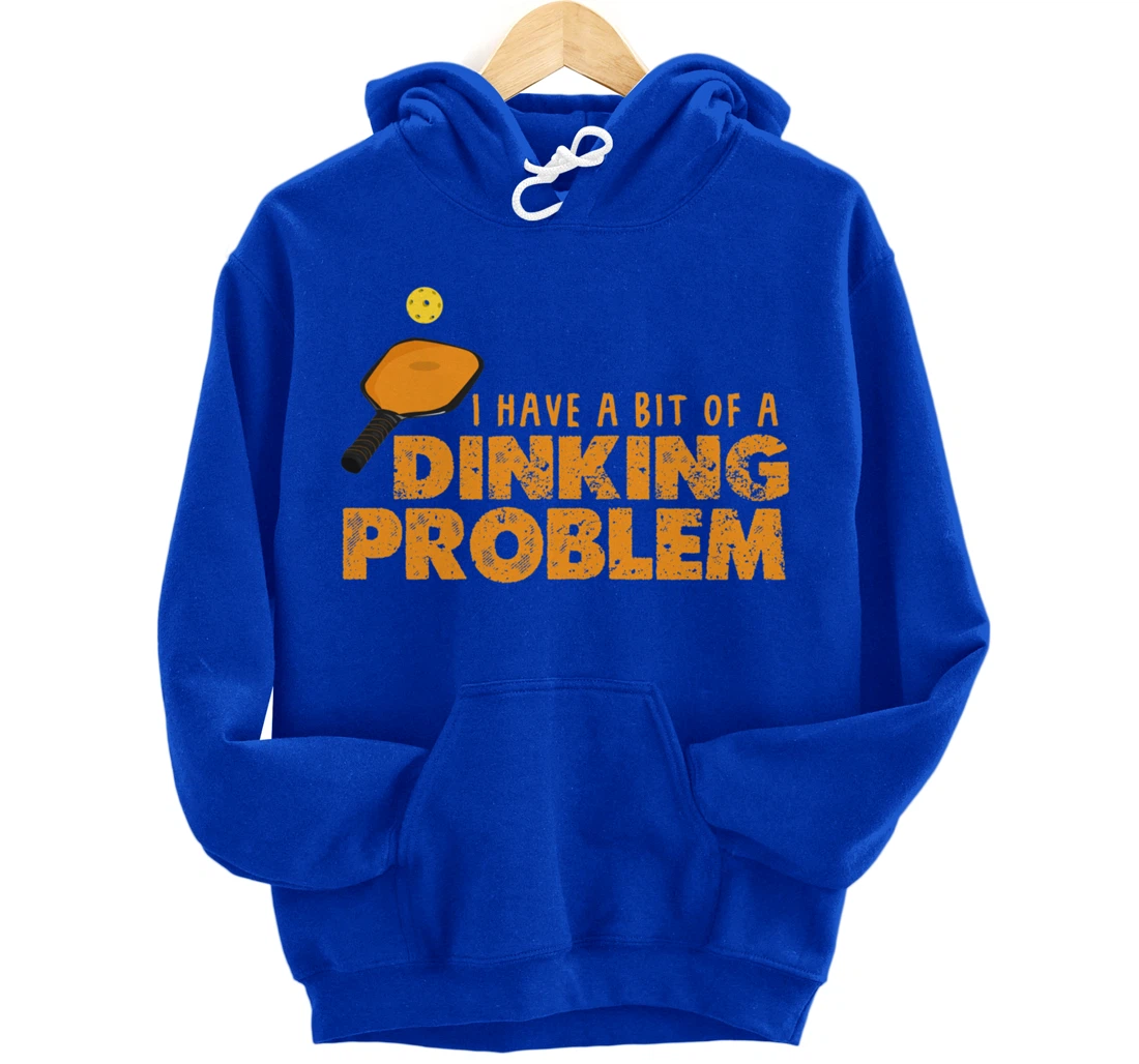 Dinking Problem Funny Pickleball Player Paddleball Sport Pullover Hoodie