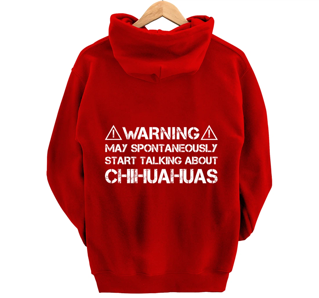 Warning May Start Talking About Chihuahuas Pullover Hoodie