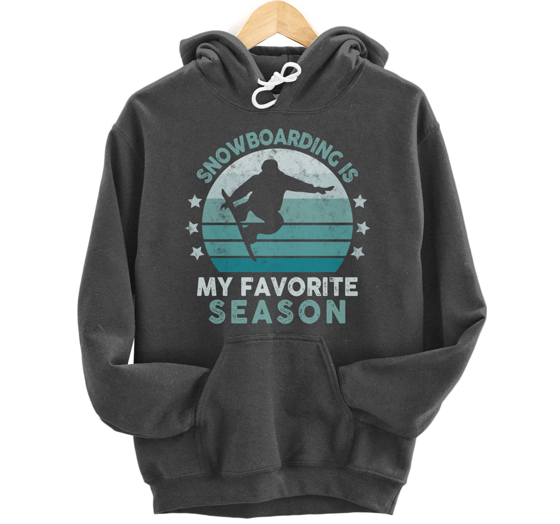 Snowboarding Is My Favorite Season Winter Ice Sports Retro Pullover Hoodie