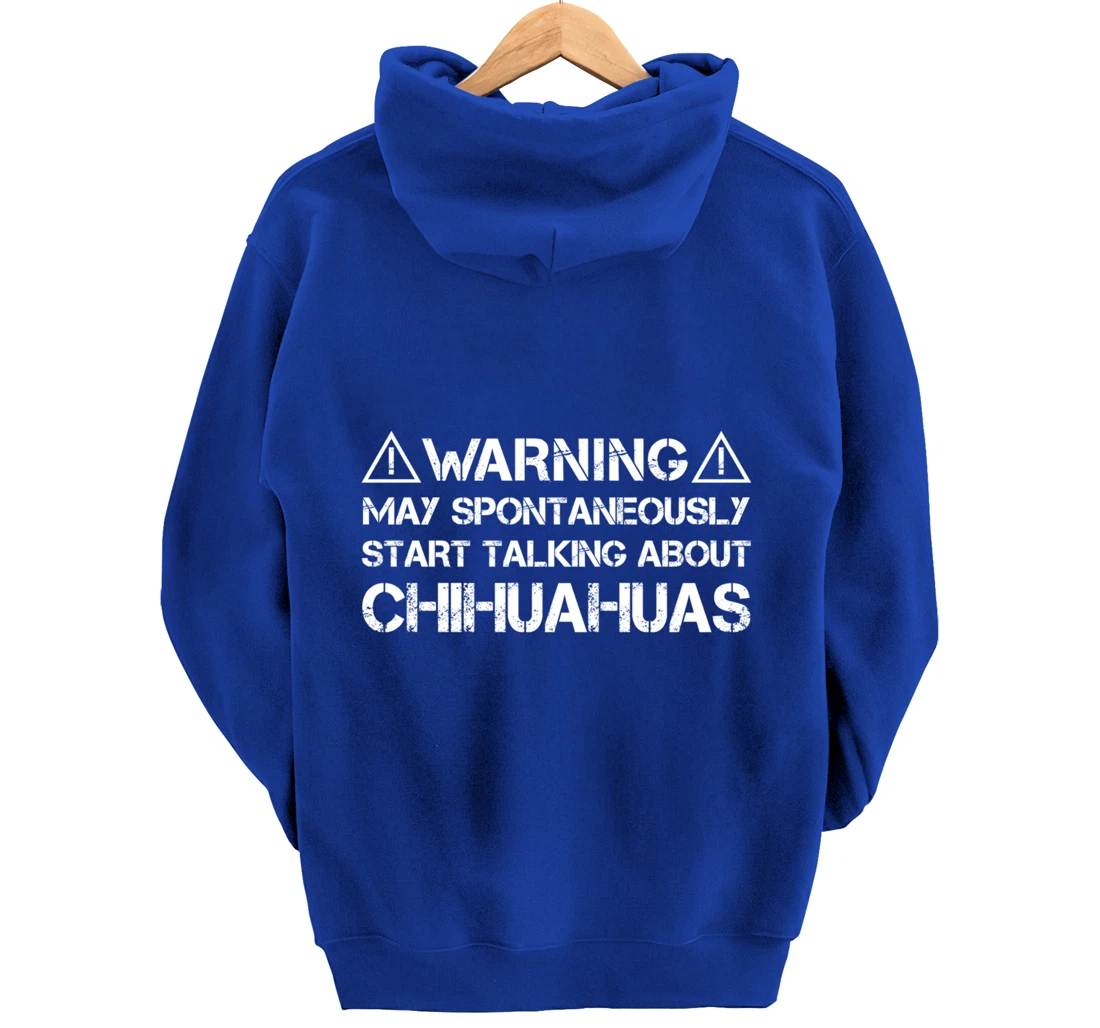 Warning May Start Talking About Chihuahuas Pullover Hoodie