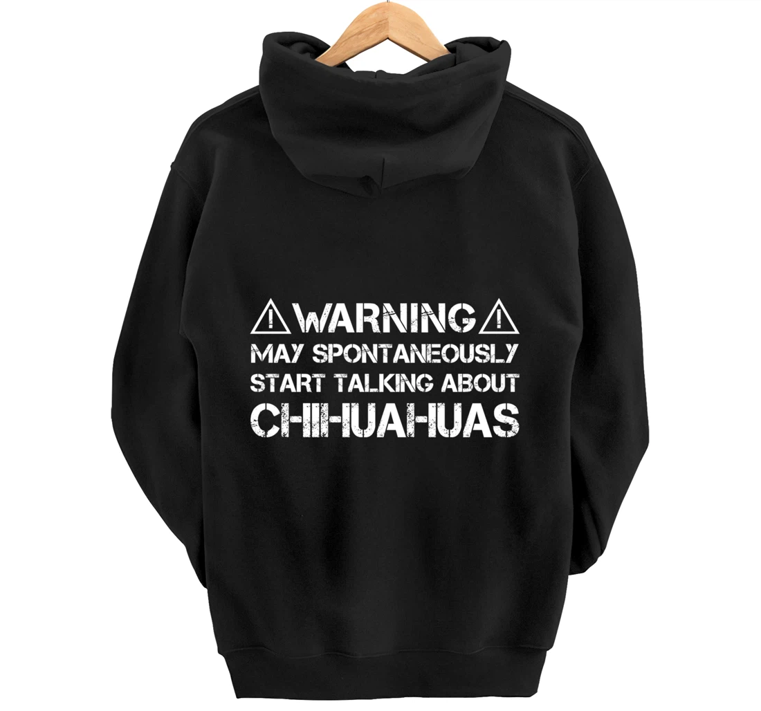 Warning May Start Talking About Chihuahuas Pullover Hoodie