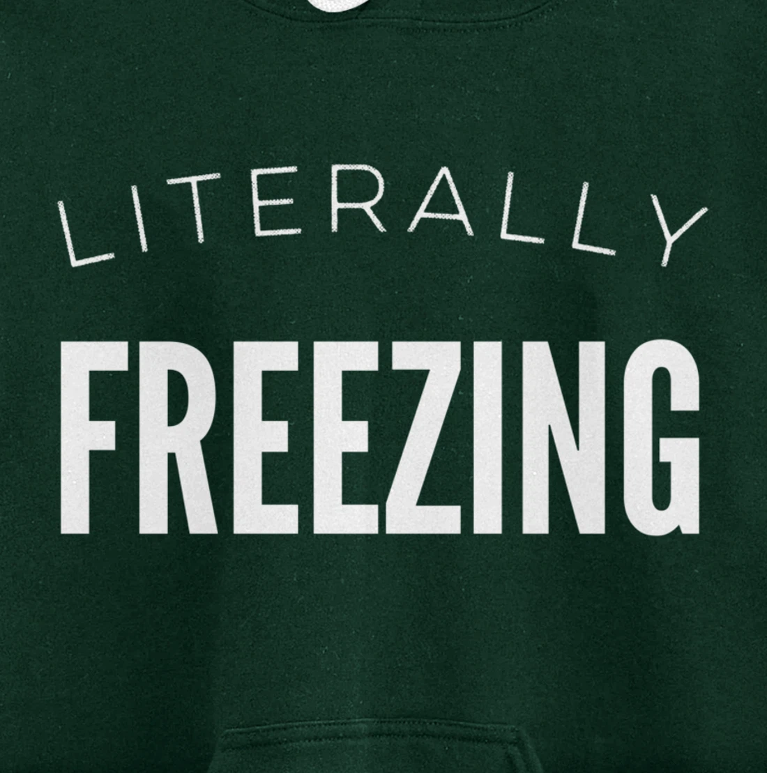 Literally Freezing Always Cold Outside Inside Funny Cute Pullover Hoodie