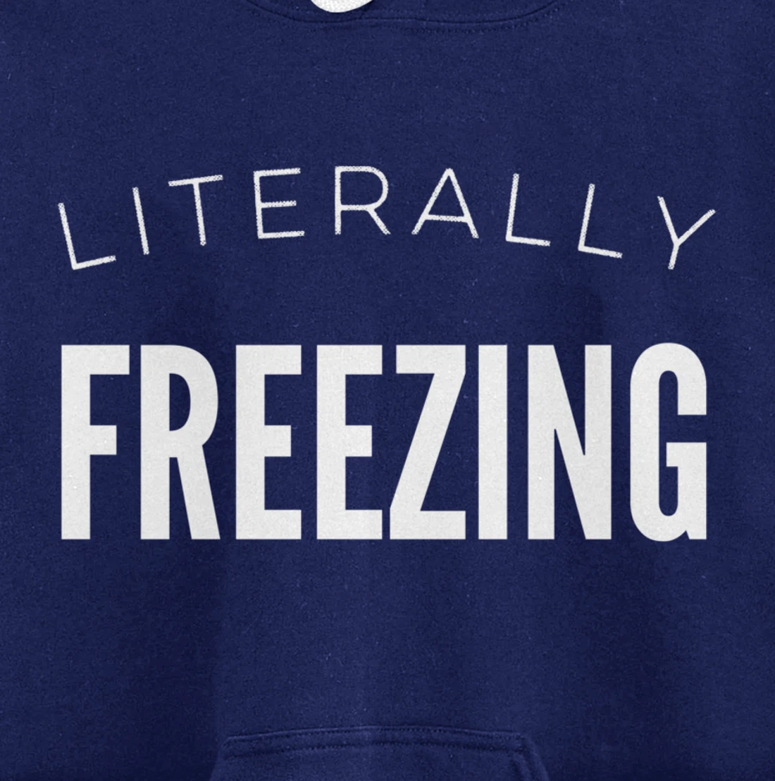 Literally Freezing Always Cold Outside Inside Funny Cute Pullover Hoodie