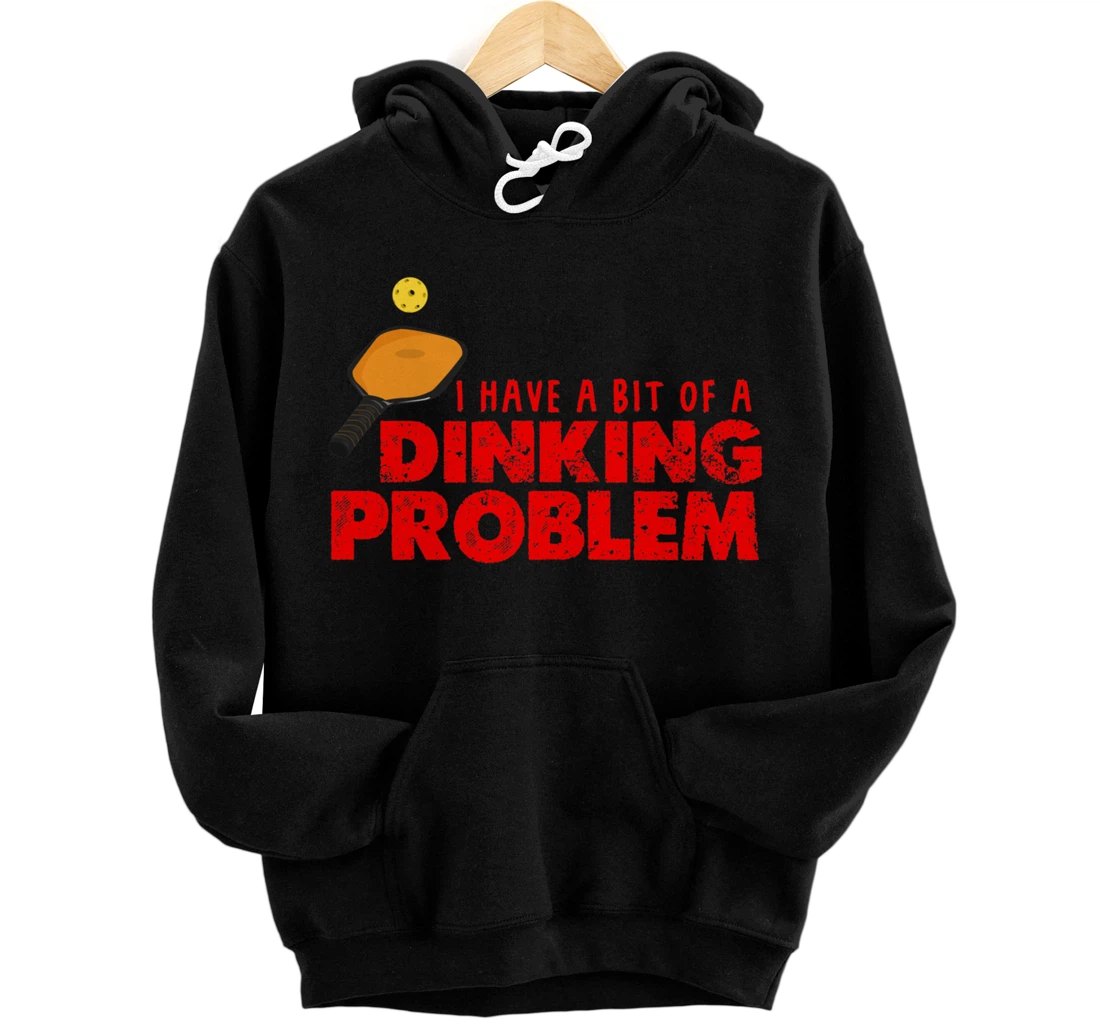 Dinking Problem Funny Pickleball Player Paddleball Sport Pullover Hoodie