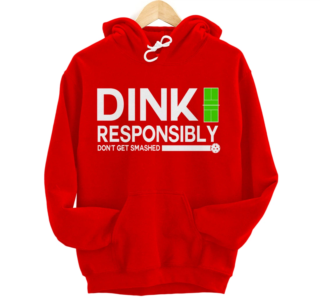 Dink Responsibly Funny Pickleball Dinking Sport Lover Pullover Hoodie