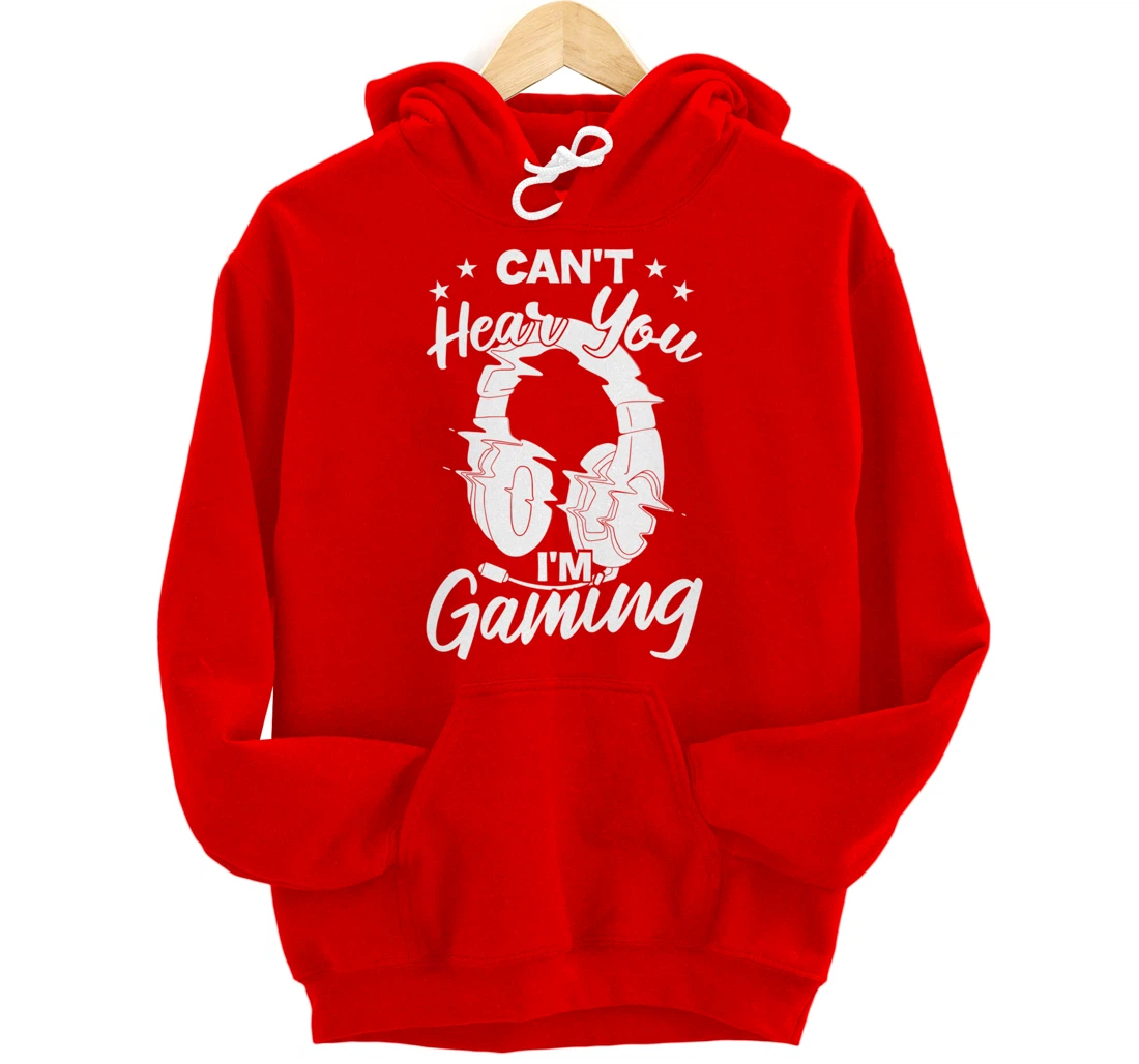 Playing Video Games Can'T Hear You I'M Gaming Pullover Hoodie