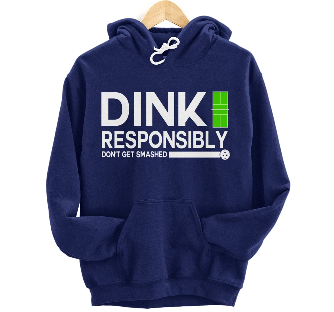 Dink Responsibly Funny Pickleball Dinking Sport Lover Pullover Hoodie