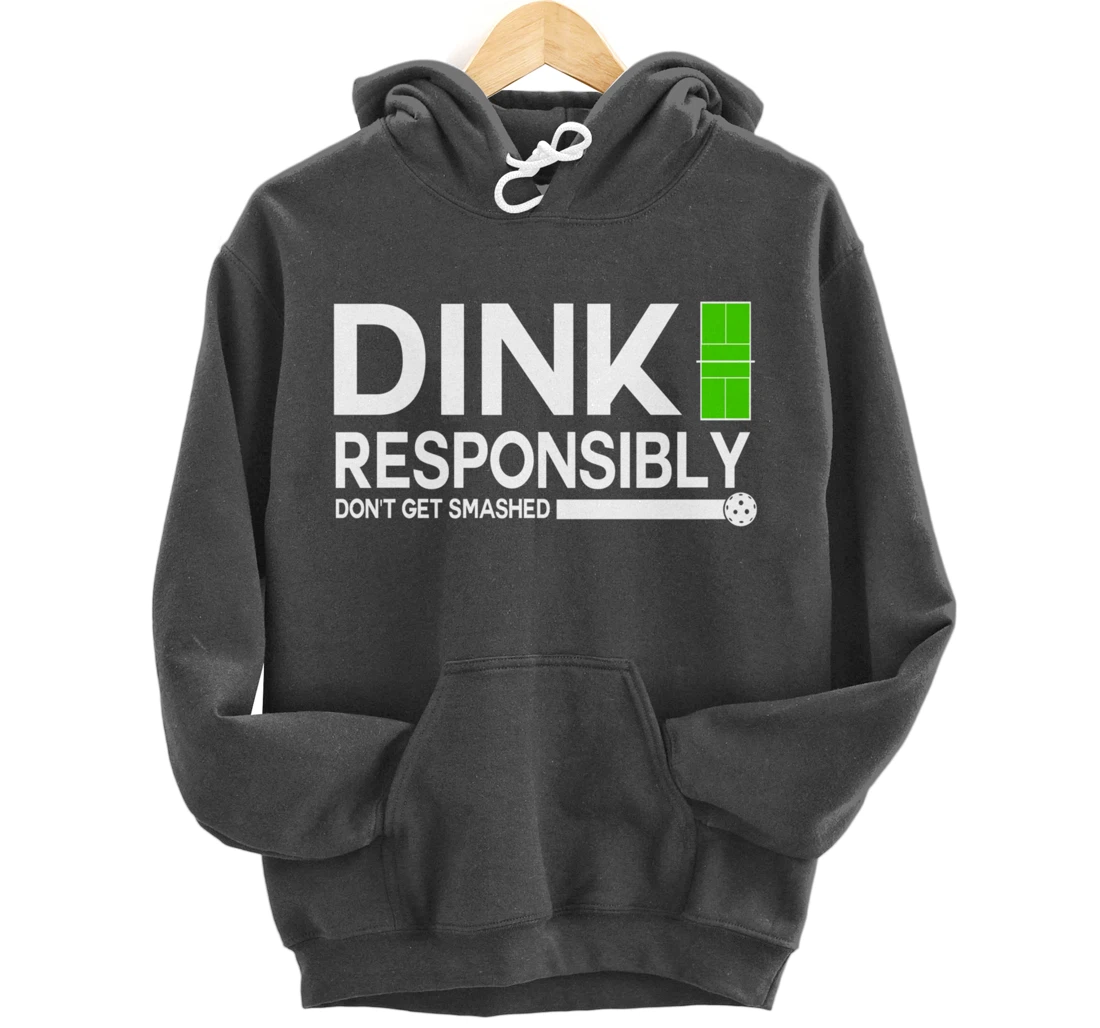Dink Responsibly Funny Pickleball Dinking Sport Lover Pullover Hoodie