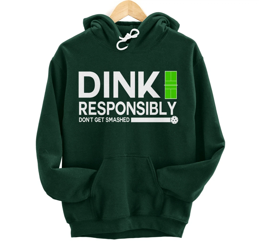 Dink Responsibly Funny Pickleball Dinking Sport Lover Pullover Hoodie