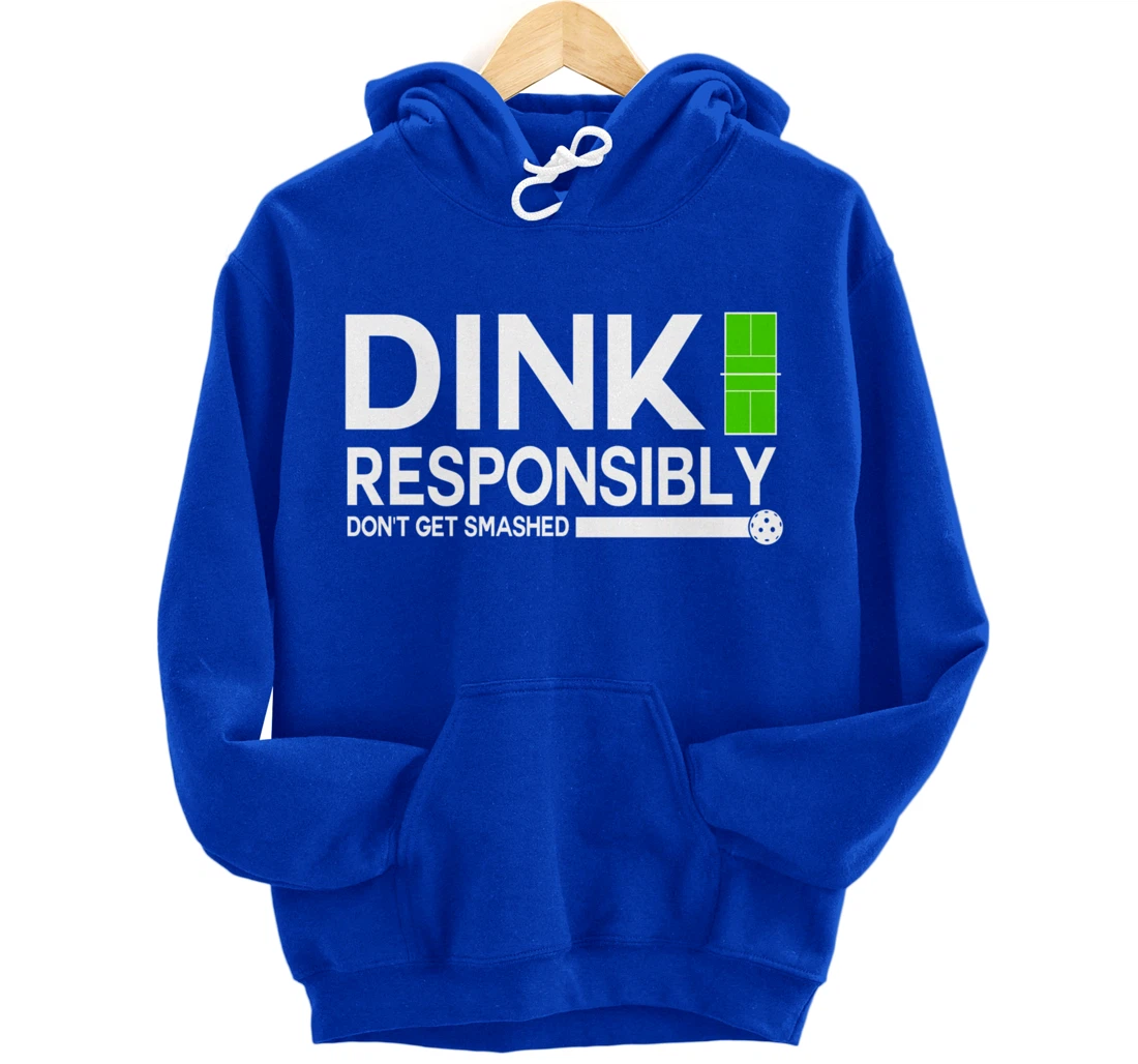 Dink Responsibly Funny Pickleball Dinking Sport Lover Pullover Hoodie