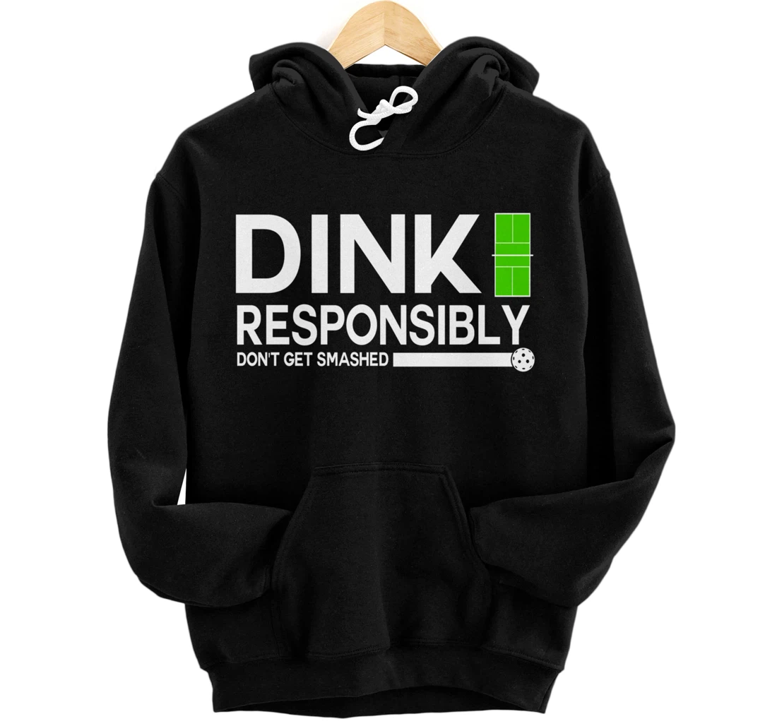 Dink Responsibly Funny Pickleball Dinking Sport Lover Pullover Hoodie
