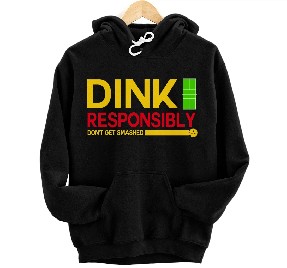 Dink Responsibly Funny Pickleball Dinking Sport Lover Pullover Hoodie