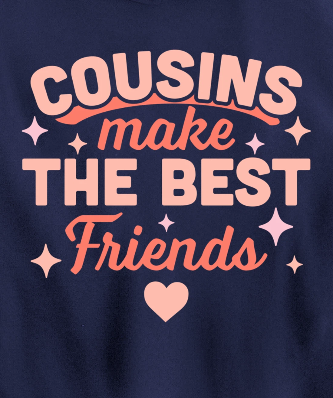 Cousins Make the Best Friends - Funny Cousin Crew Family Pullover Hoodie