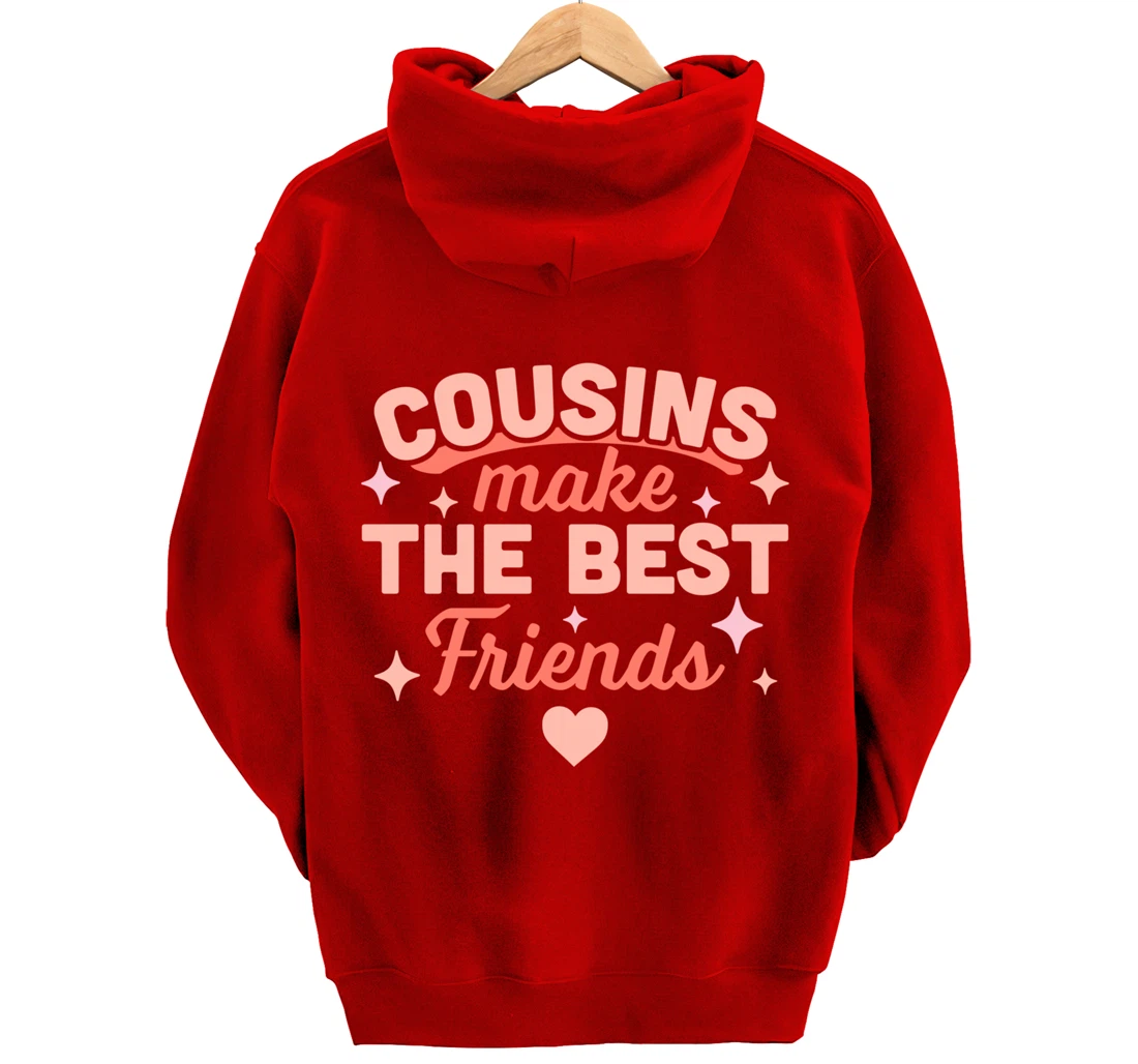 Cousins Make the Best Friends - Funny Cousin Crew Family Pullover Hoodie