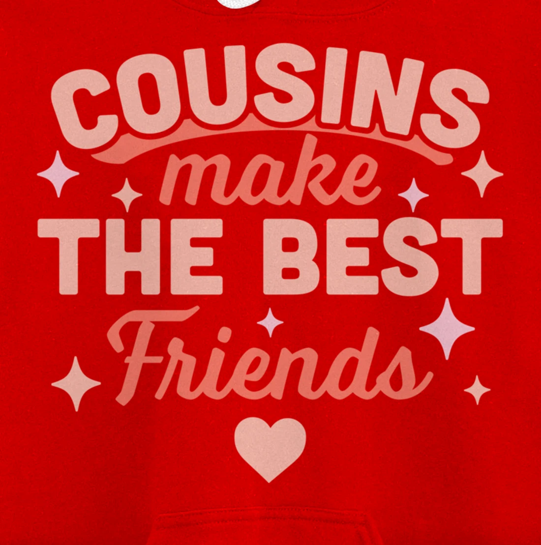 Cousins Make the Best Friends - Funny Cousin Crew Family Pullover Hoodie