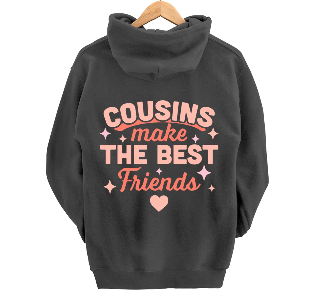Cousins Make the Best Friends - Funny Cousin Crew Family Pullover Hoodie