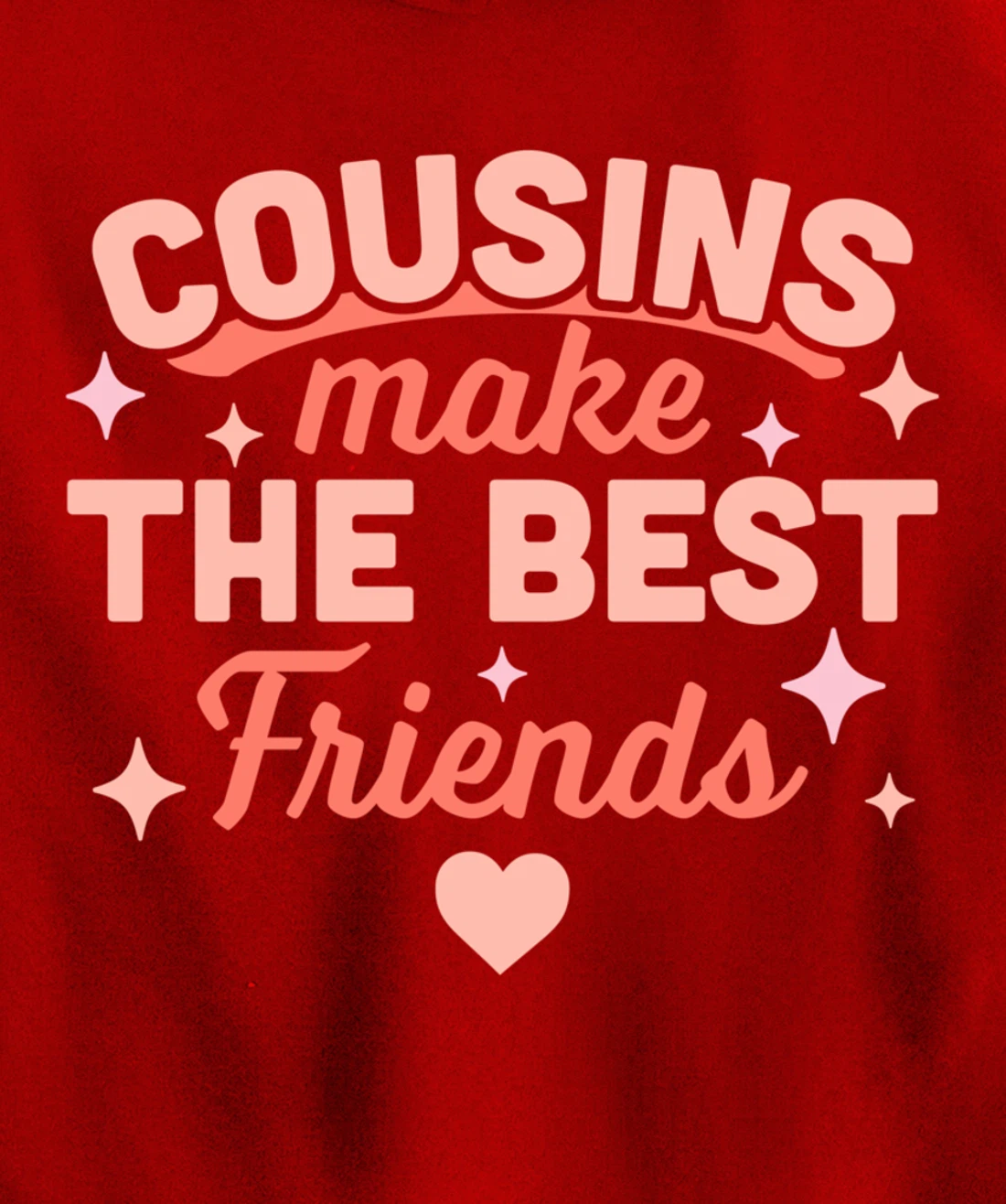 Cousins Make the Best Friends - Funny Cousin Crew Family Pullover Hoodie