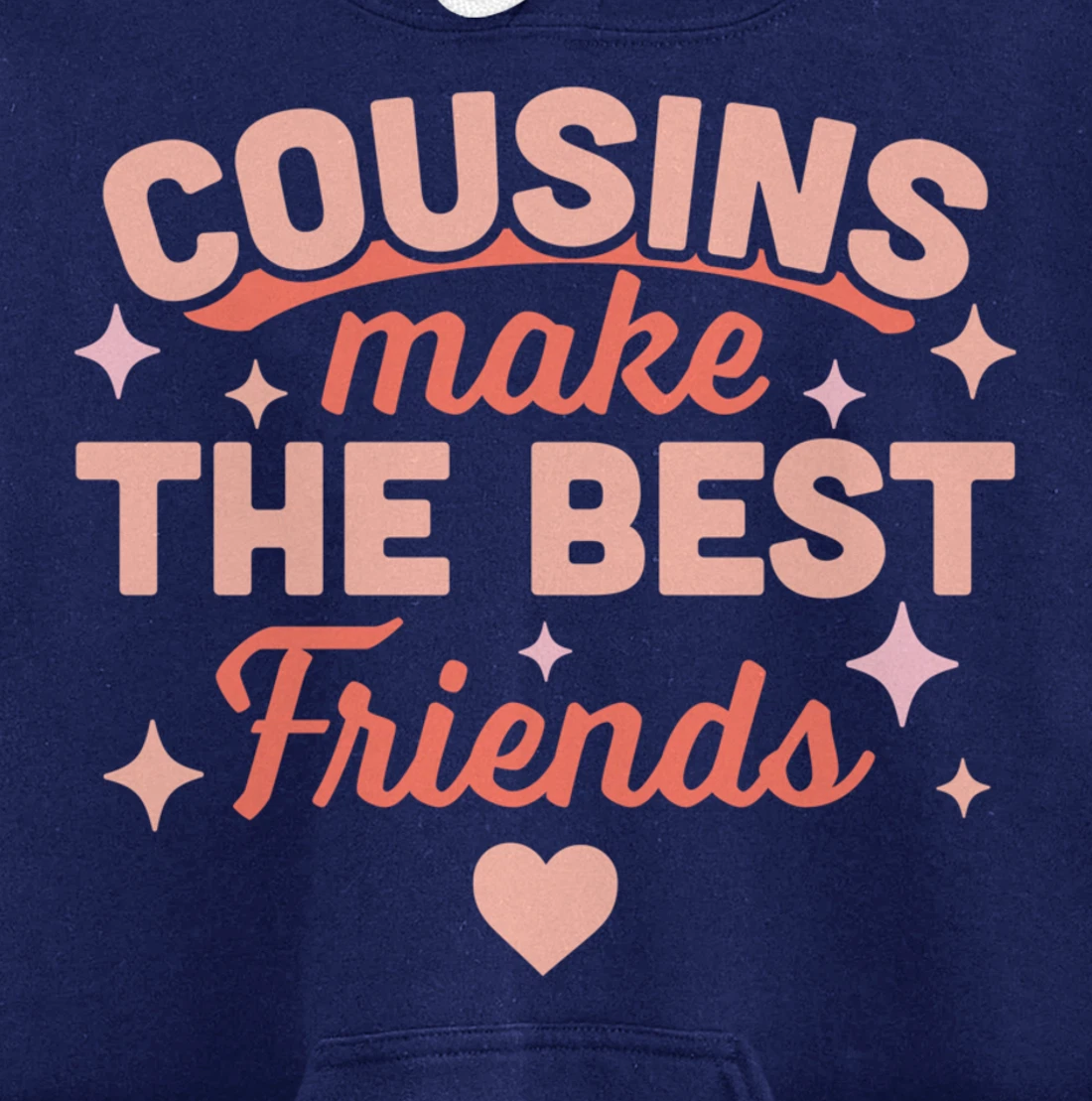 Cousins Make the Best Friends - Funny Cousin Crew Family Pullover Hoodie
