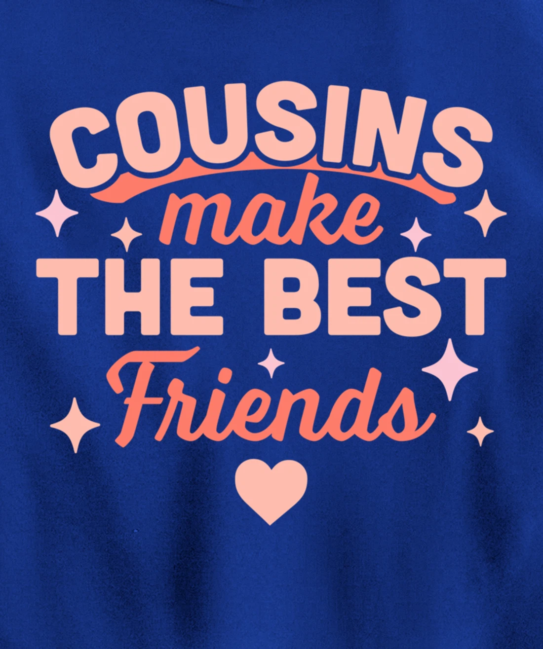 Cousins Make the Best Friends - Funny Cousin Crew Family Pullover Hoodie