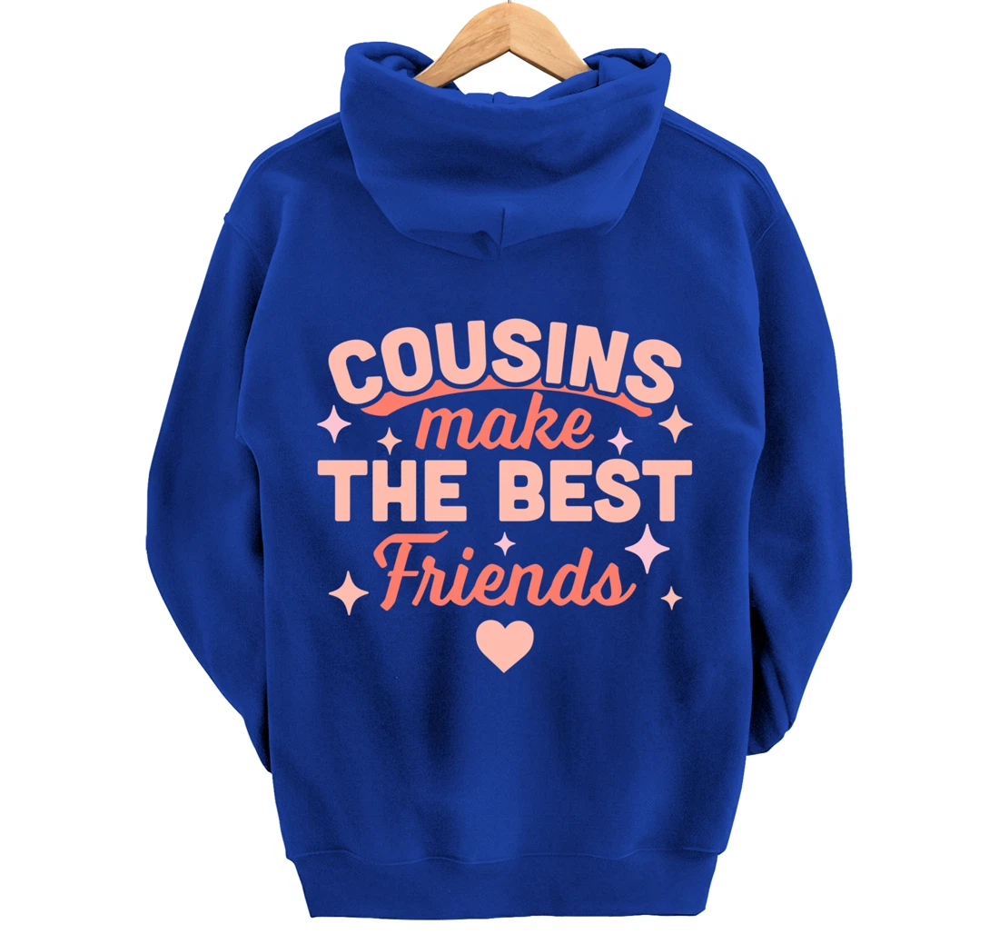 Cousins Make the Best Friends - Funny Cousin Crew Family Pullover Hoodie