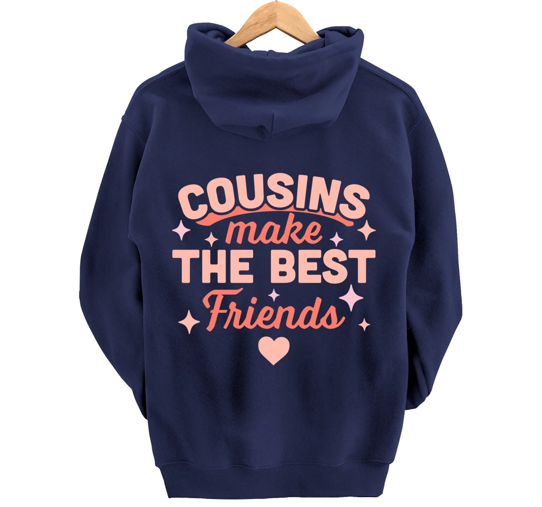 Cousins Make the Best Friends - Funny Cousin Crew Family Pullover Hoodie