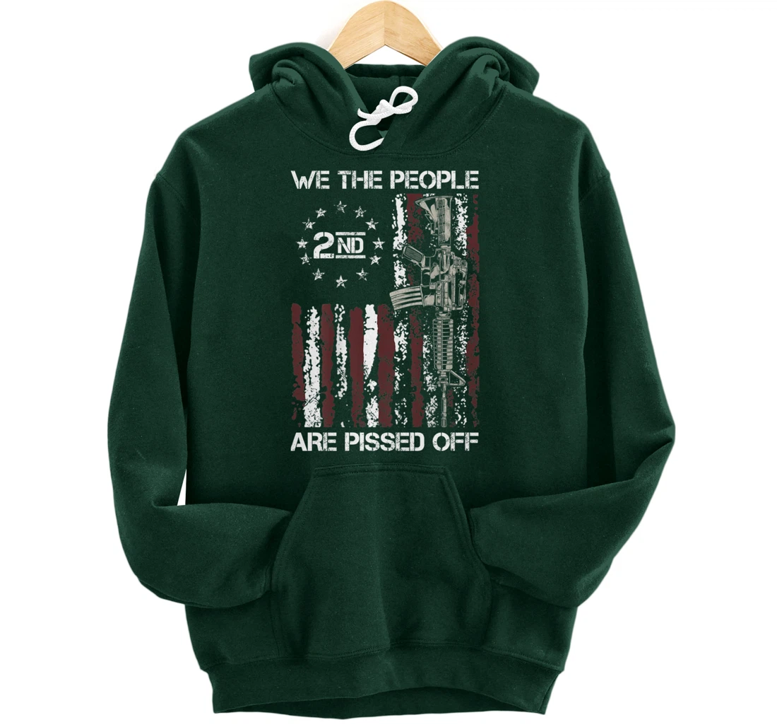 Pro Gun American Flag We The People Are Pissed Off Pullover Hoodie