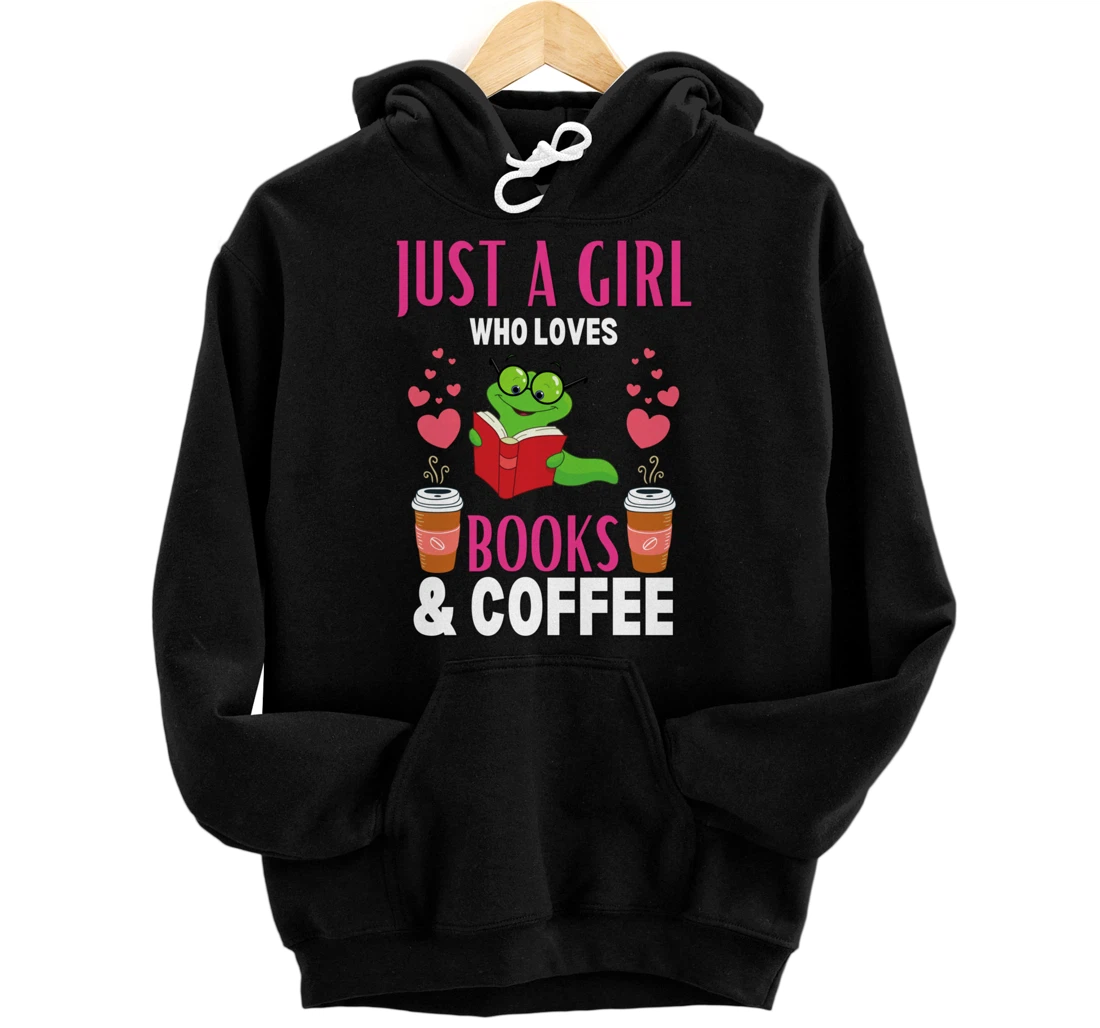 Just A Girl Who Loves Books And Coffee Hoodie Bookworm Pullover Hoodie