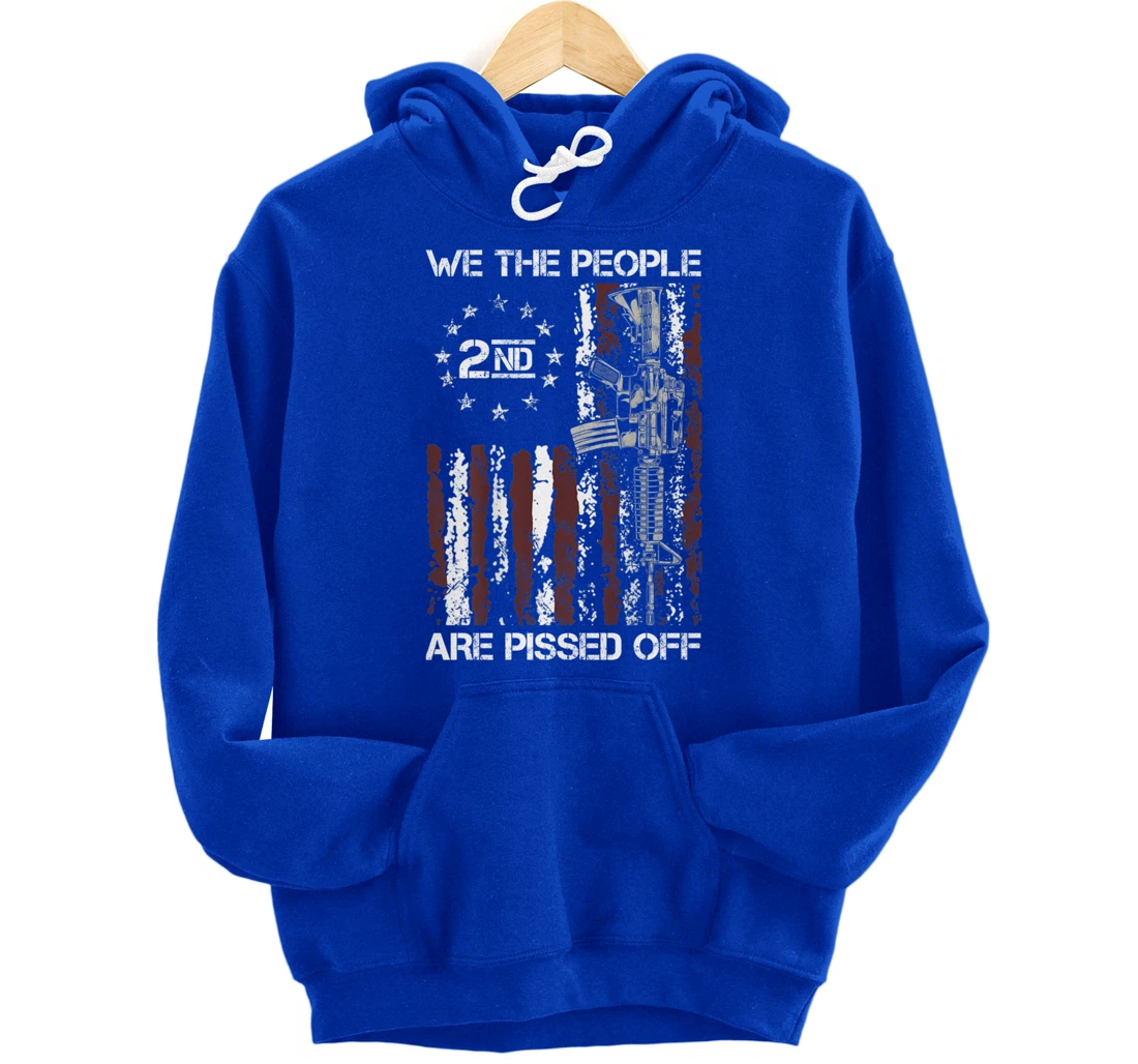 Pro Gun American Flag We The People Are Pissed Off Pullover Hoodie