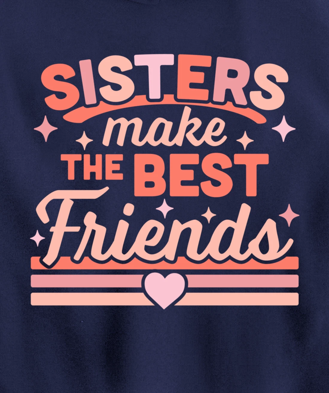 Sisters Make the Best Friends - Funny Siblings Sister Family Pullover Hoodie