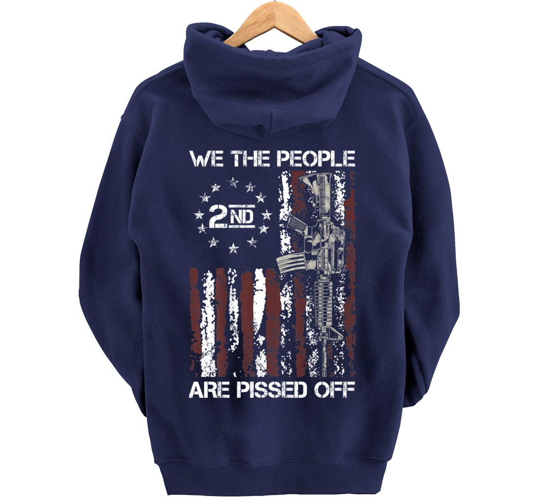 Pro Gun American Flag We The People Are Pissed Off Pullover Hoodie