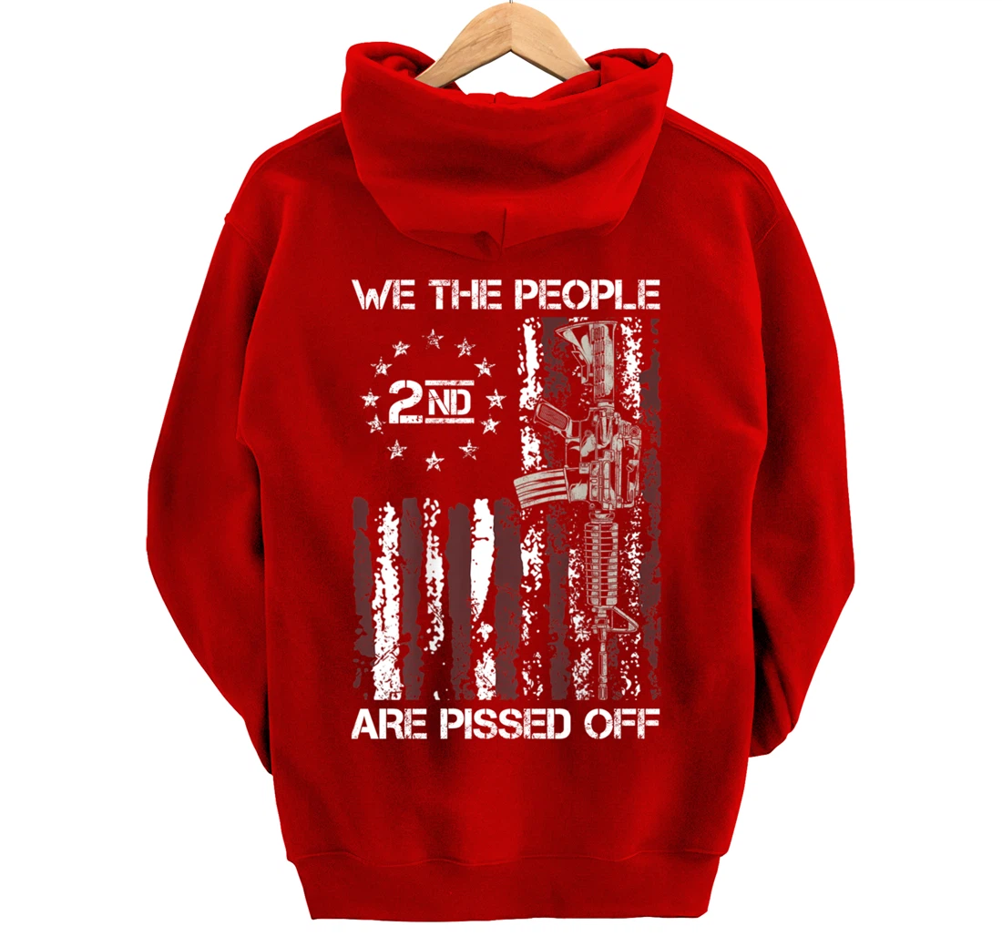 Pro Gun American Flag We The People Are Pissed Off Pullover Hoodie