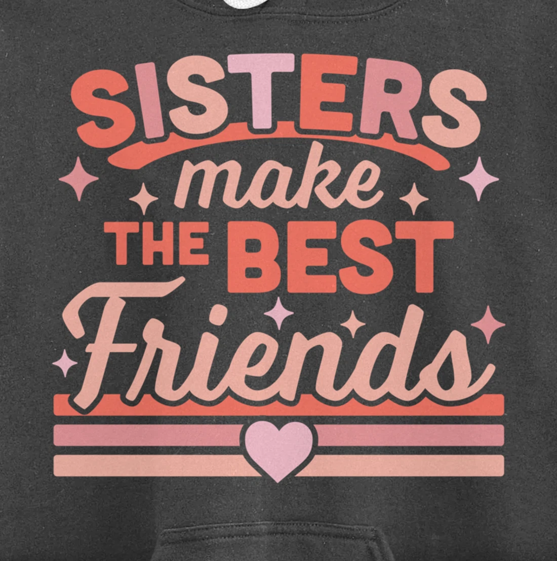 Sisters Make the Best Friends - Funny Siblings Sister Family Pullover Hoodie