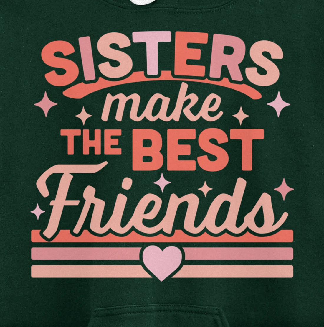 Sisters Make the Best Friends - Funny Siblings Sister Family Pullover Hoodie