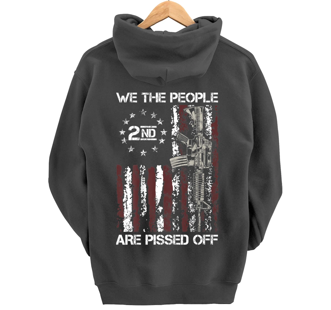 Pro Gun American Flag We The People Are Pissed Off Pullover Hoodie