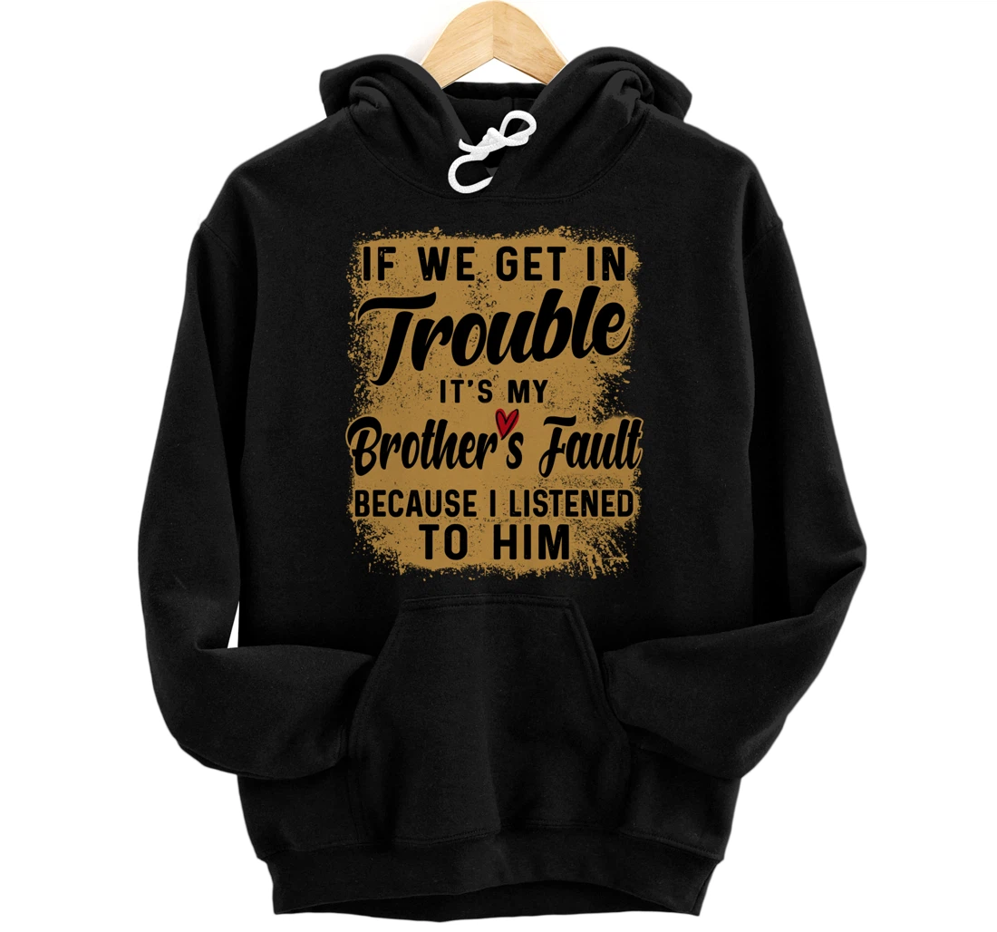 If we get in trouble it's my brother's fault tie dye xmas Pullover Hoodie