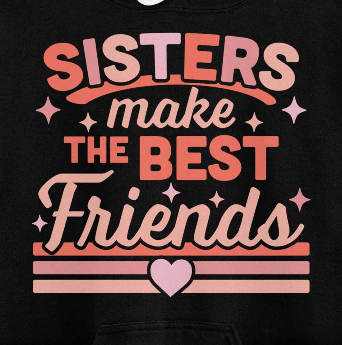 Sisters Make the Best Friends - Funny Siblings Sister Family Pullover Hoodie