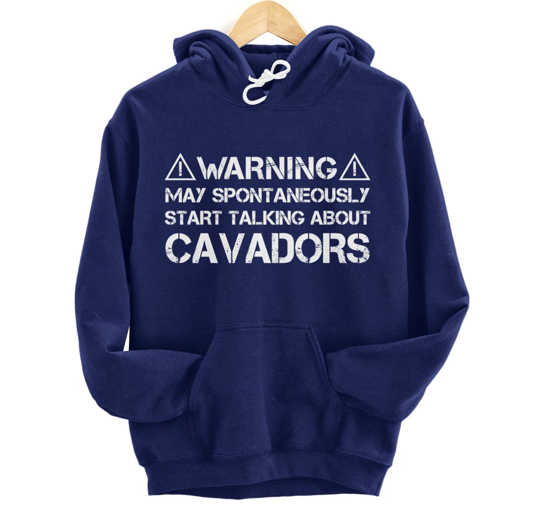 Warning May Start Talking About Cavadors Pullover Hoodie