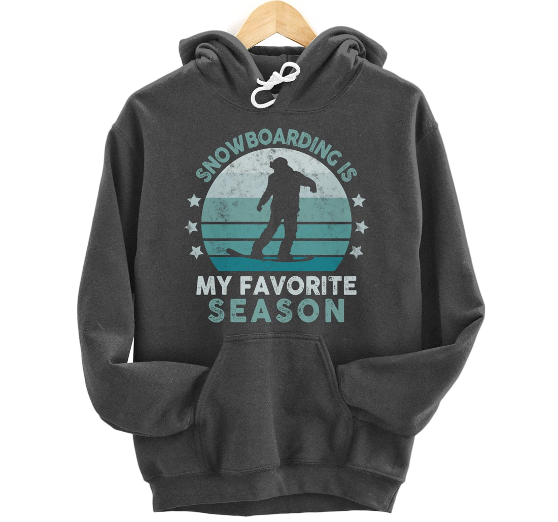 Snowboarding Is My Favorite Season Winter Ice Sports Retro Pullover Hoodie