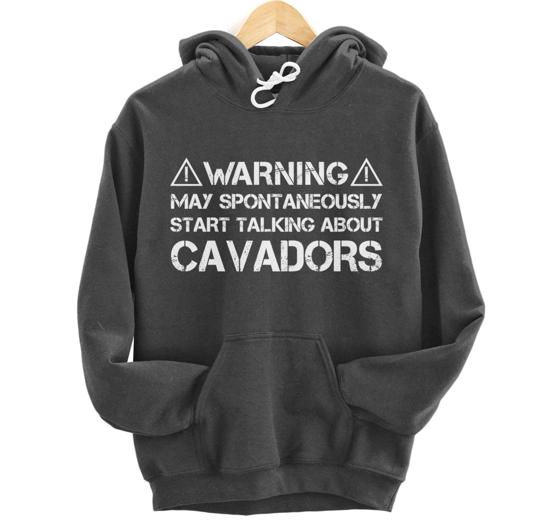 Warning May Start Talking About Cavadors Pullover Hoodie