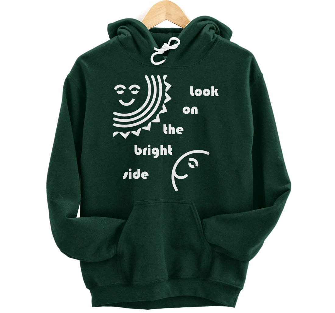 Look On The Bright Side - Inspirational Optimism Pullover Hoodie