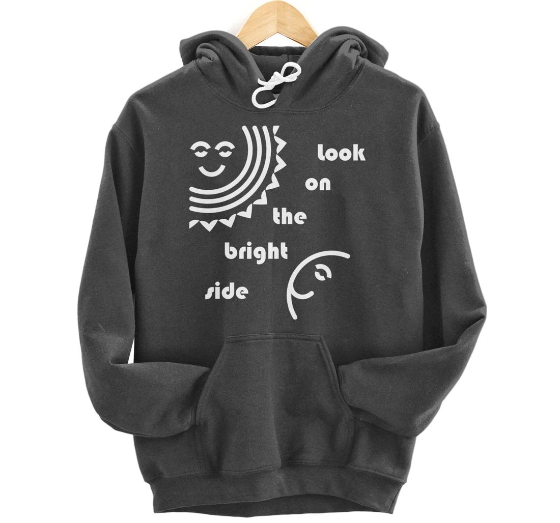 Look On The Bright Side - Inspirational Optimism Pullover Hoodie