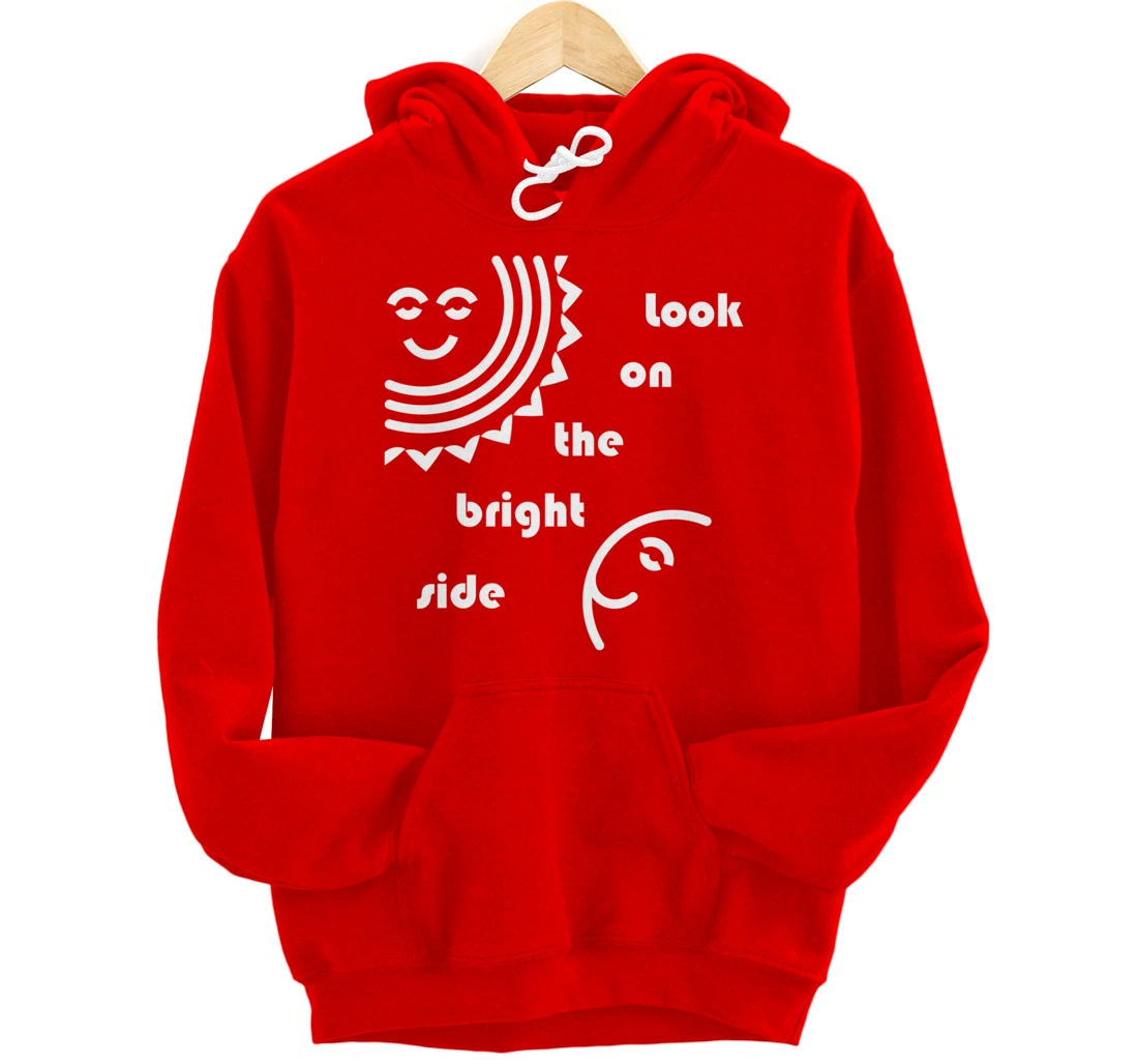 Look On The Bright Side - Inspirational Optimism Pullover Hoodie
