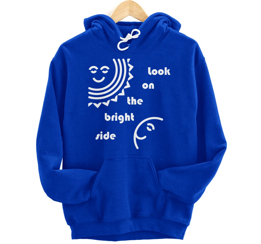 Look On The Bright Side - Inspirational Optimism Pullover Hoodie