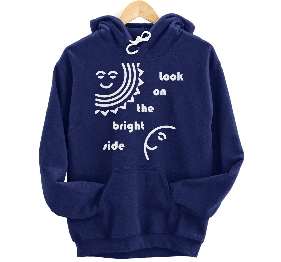 Look On The Bright Side - Inspirational Optimism Pullover Hoodie