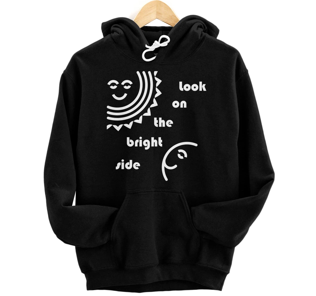 Look On The Bright Side - Inspirational Optimism Pullover Hoodie