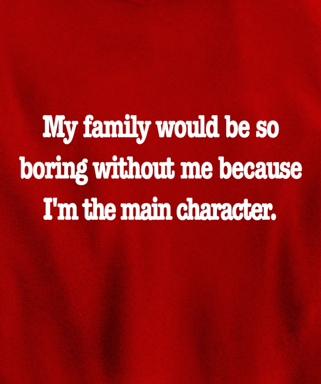 family would be so boring without me, fun quirky family joke Pullover Hoodie
