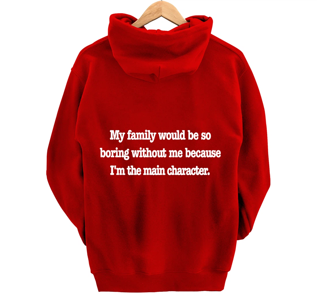 family would be so boring without me, fun quirky family joke Pullover Hoodie