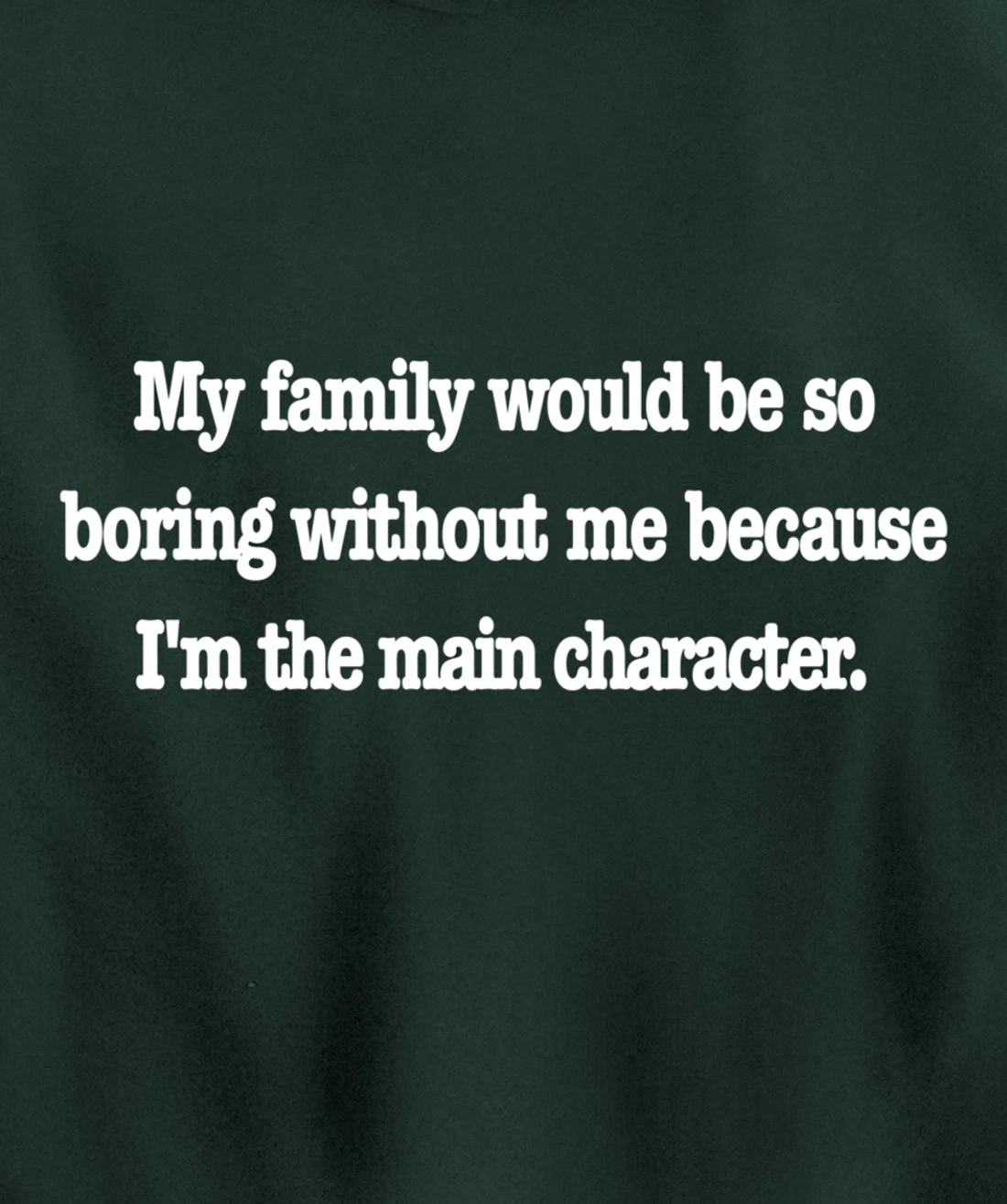 family would be so boring without me, fun quirky family joke Pullover Hoodie