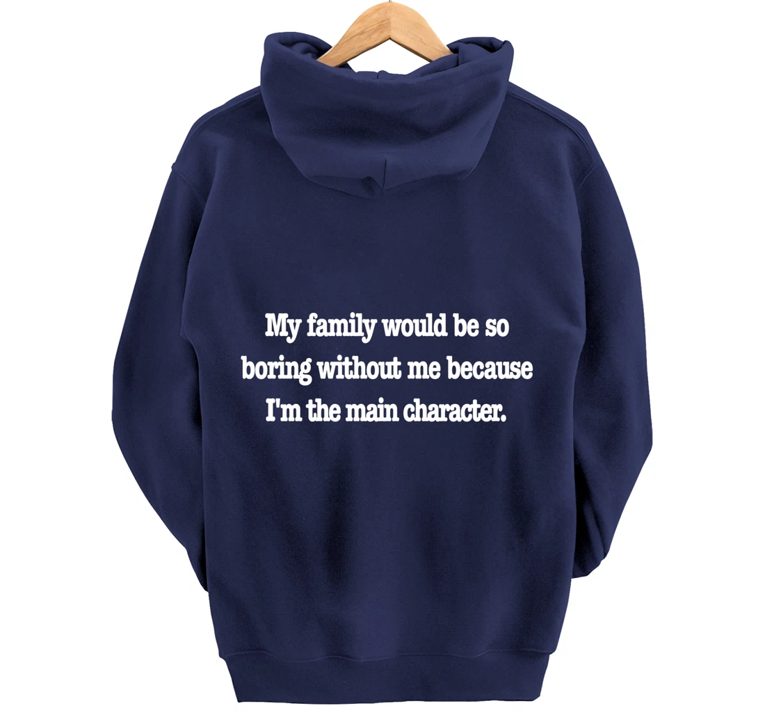family would be so boring without me, fun quirky family joke Pullover Hoodie