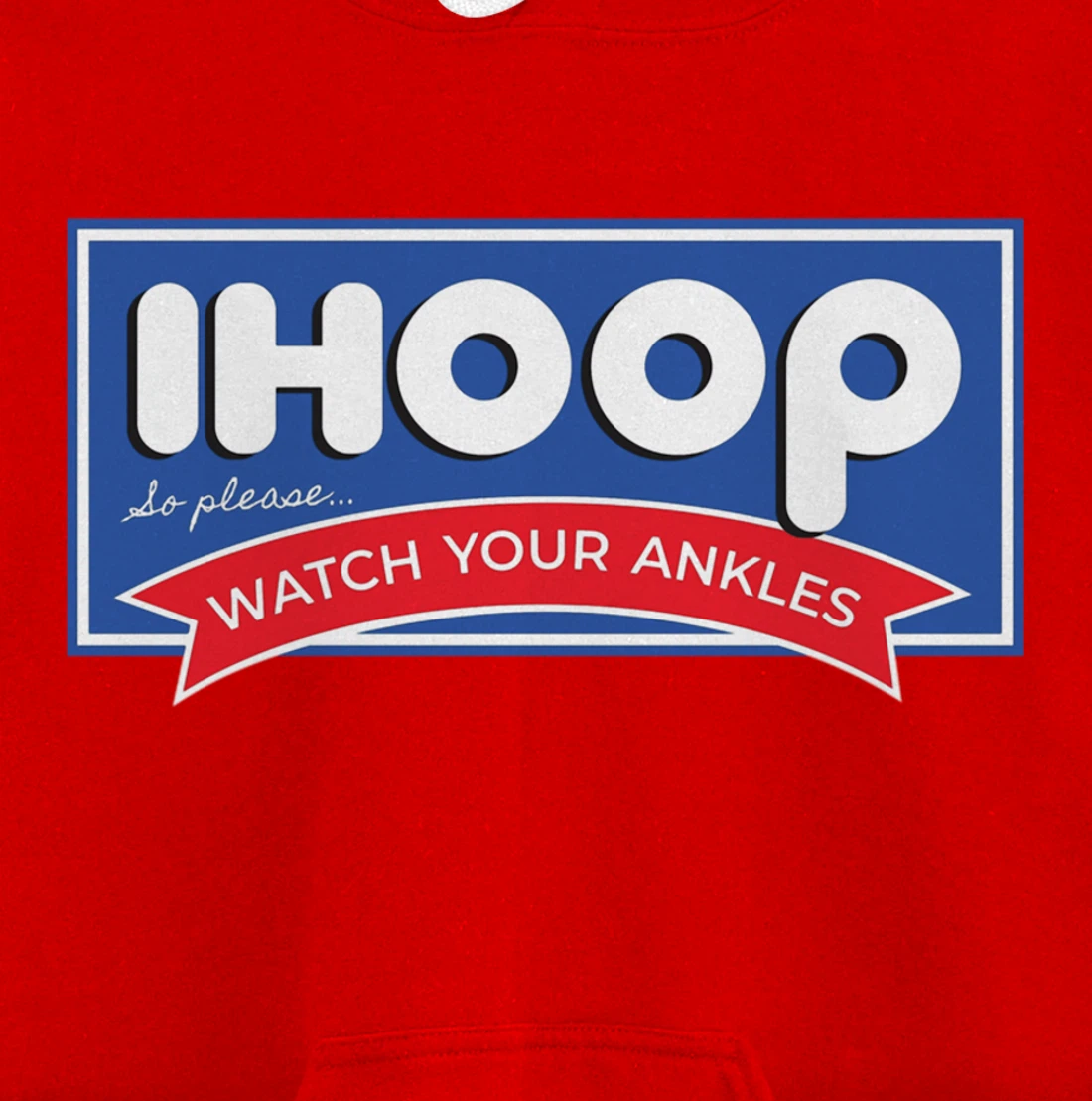 IHOOP So Please Watch Your Ankles Funny Basketball BBall Pullover Hoodie